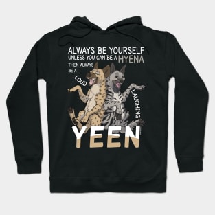 Always be a hyena - for bright fabric colors Hoodie